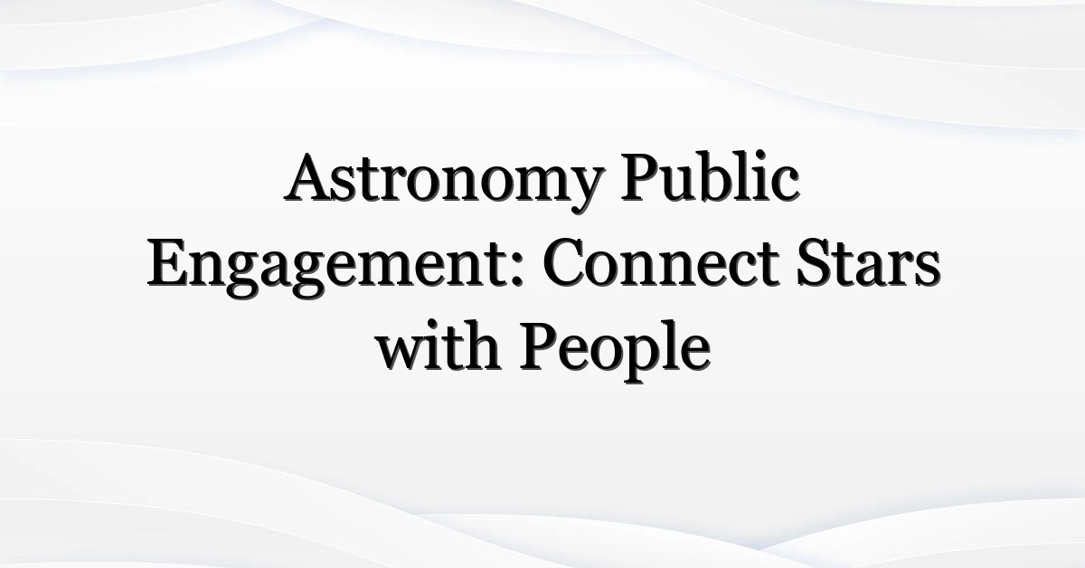 Astronomy Public Engagement: Connect Stars with People