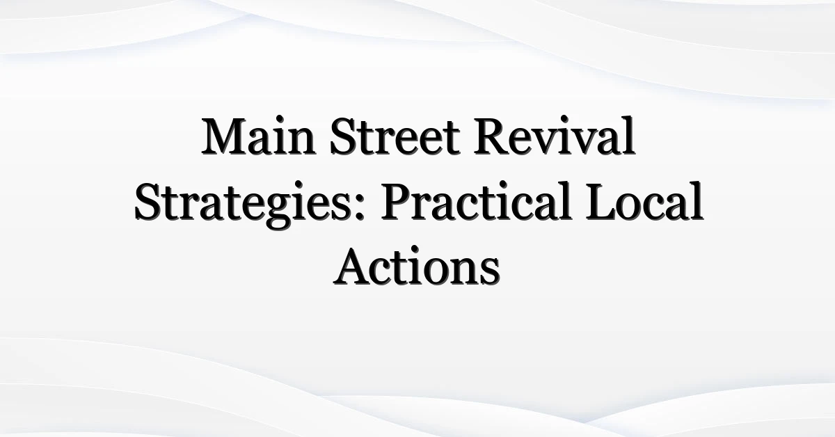 Main Street Revival Strategies: Practical Local Actions