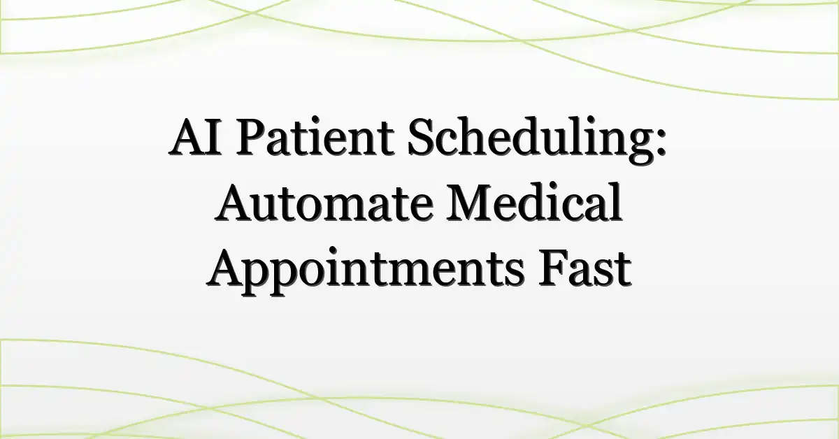 AI Patient Scheduling: Automate Medical Appointments Fast