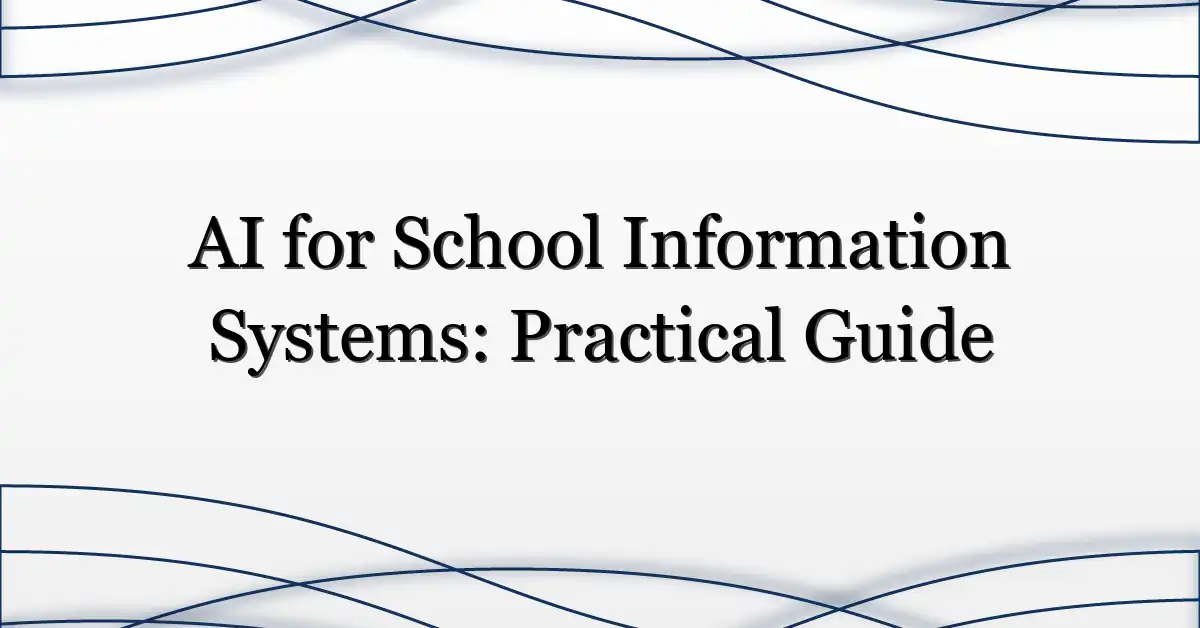 AI for School Information Systems: Practical Guide