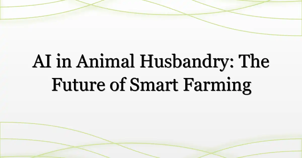 AI in Animal Husbandry: The Future of Smart Farming