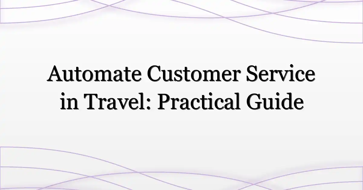Automate Customer Service in Travel: Practical Guide