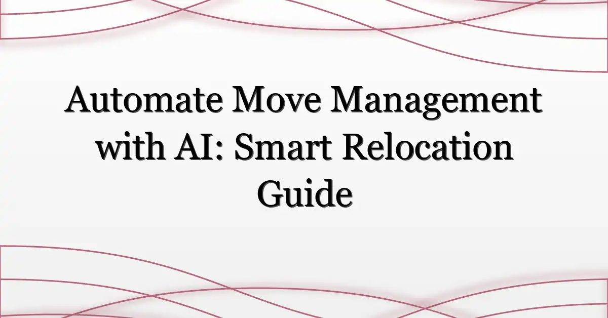 Automate Move Management with AI: Smart Relocation Guide