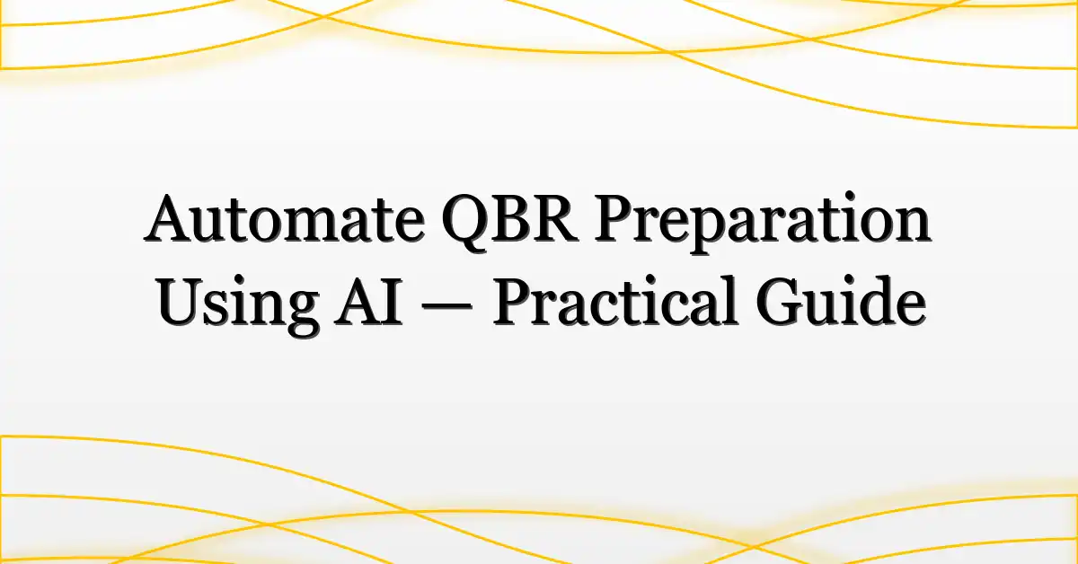 Automate QBR Preparation Using AI — Practical Guide