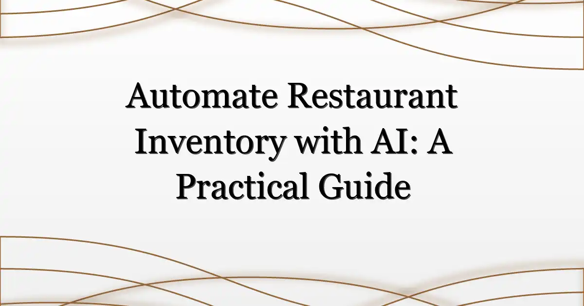 Automate Restaurant Inventory with AI: A Practical Guide