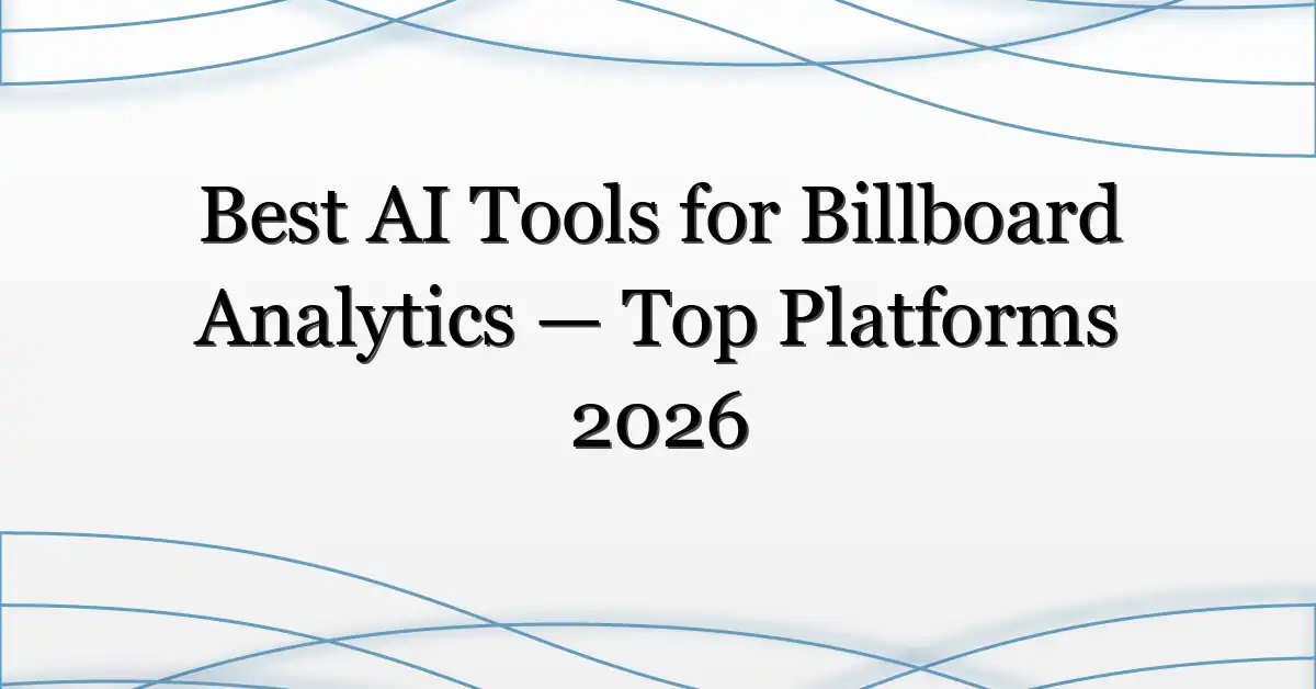 Best AI Tools for Billboard Analytics — Top Platforms 2026