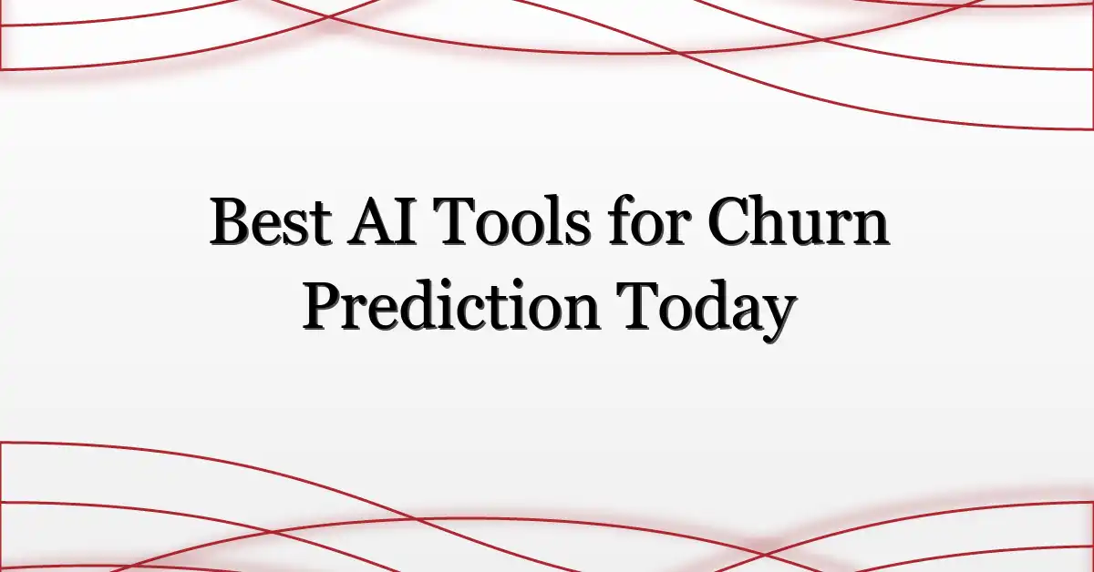 Best AI Tools for Churn Prediction Today