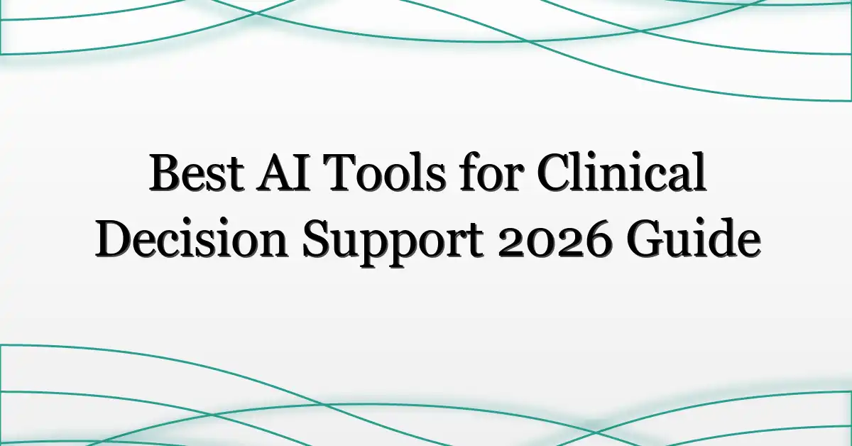 Best AI Tools for Clinical Decision Support 2026 Guide