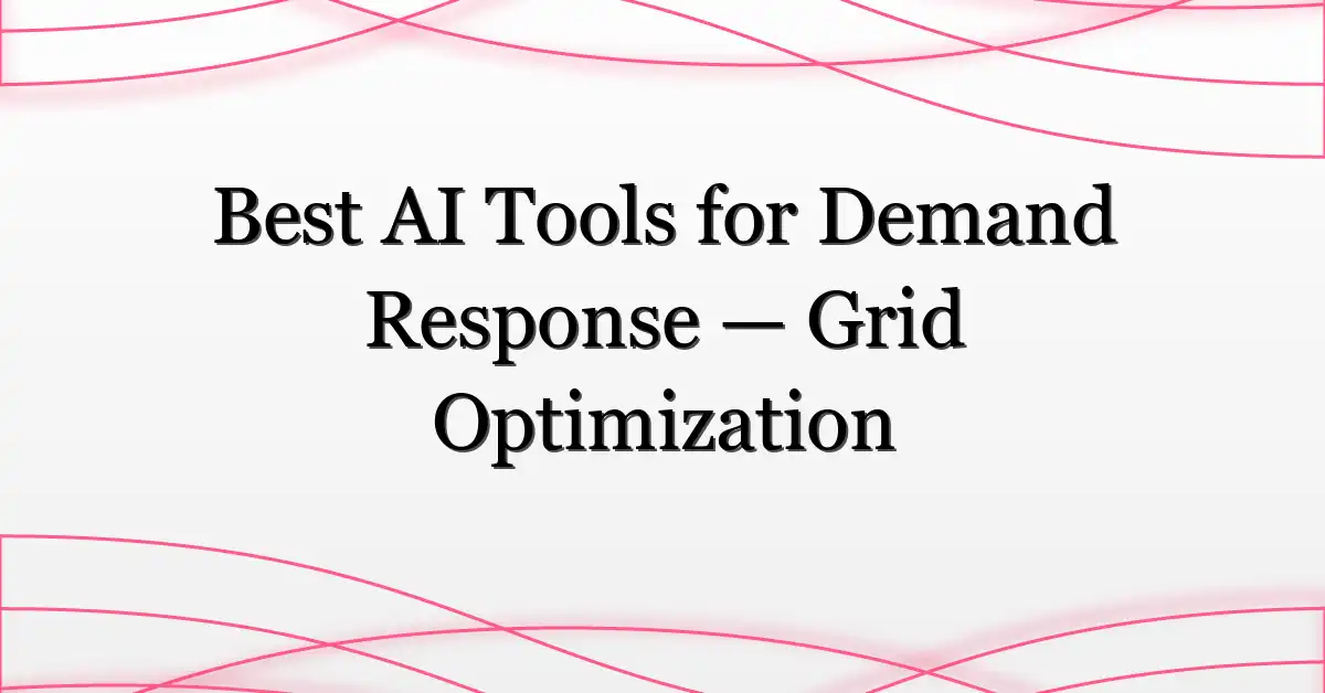 Best AI Tools for Demand Response — Grid Optimization
