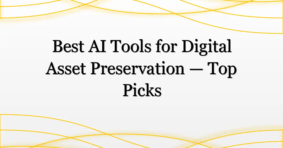 Best AI Tools for Digital Asset Preservation — Top Picks