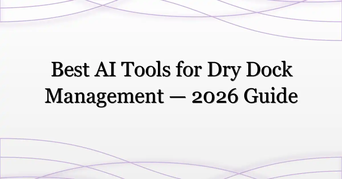 Best AI Tools for Dry Dock Management — 2026 Guide