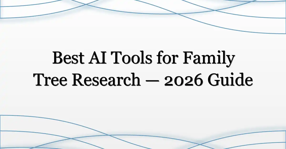 Best AI Tools for Family Tree Research — 2026 Guide