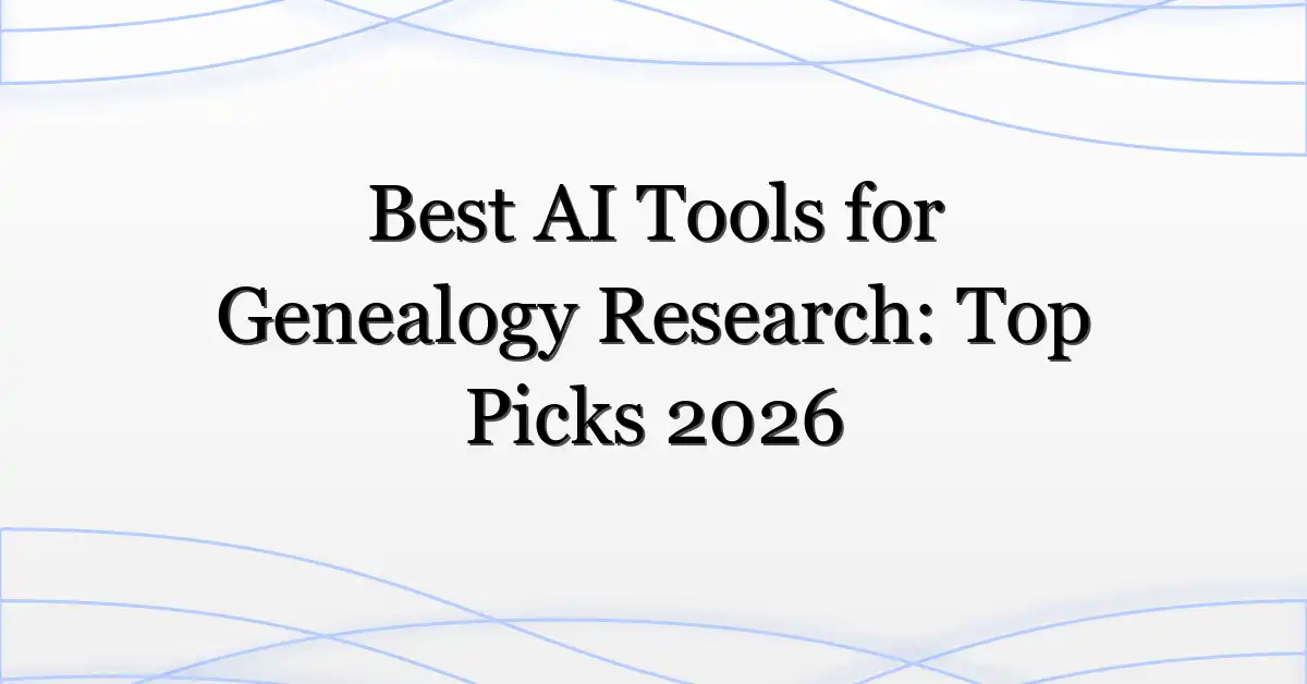 Best AI Tools for Genealogy Research: Top Picks 2026
