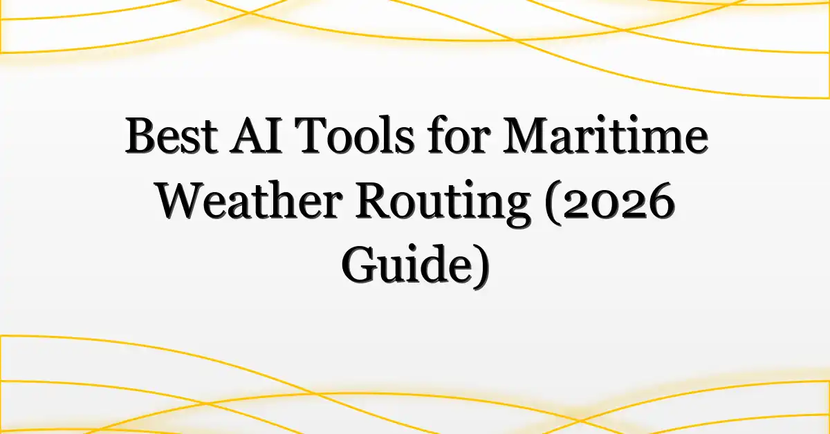 Best AI Tools for Maritime Weather Routing (2026 Guide)