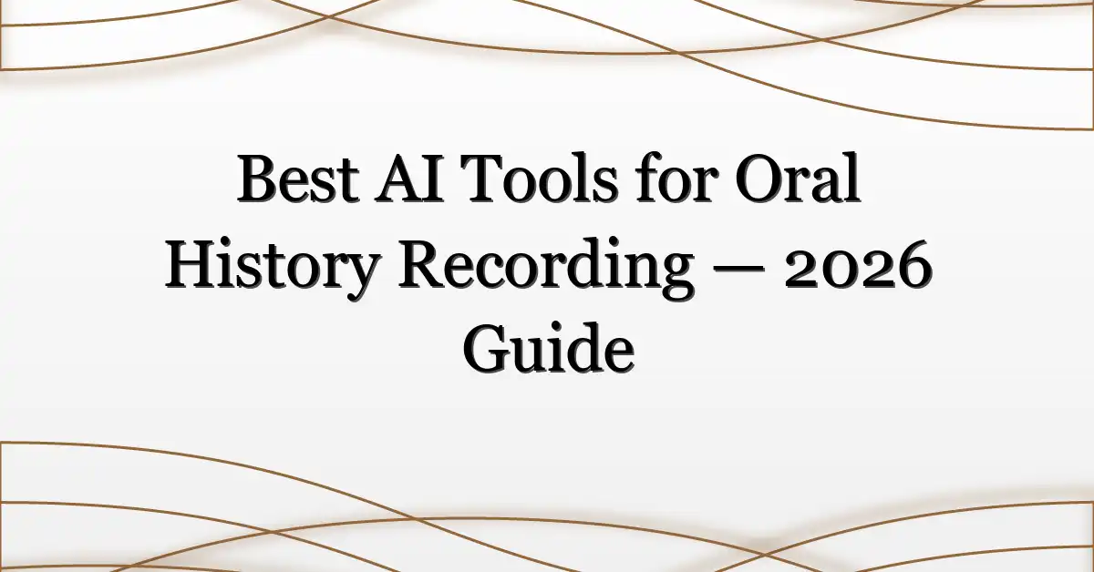Best AI Tools for Oral History Recording — 2026 Guide