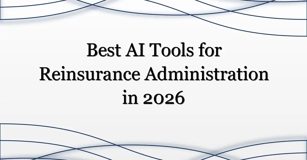 Best AI Tools for Reinsurance Administration in 2026