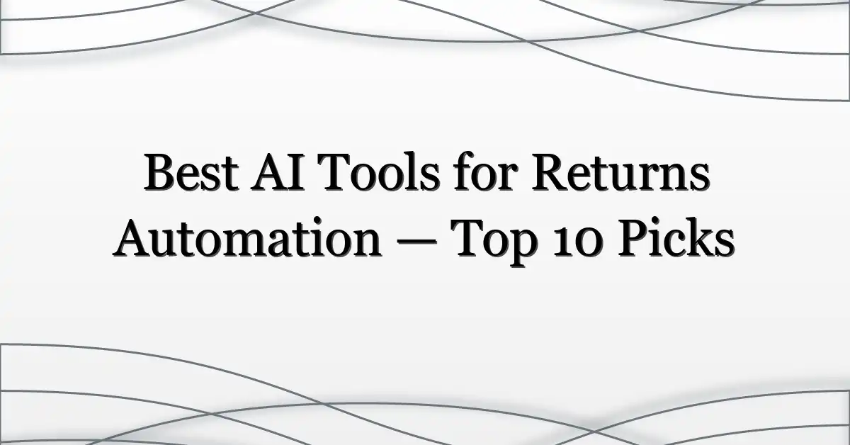 Best AI Tools for Returns Automation — Top 10 Picks
