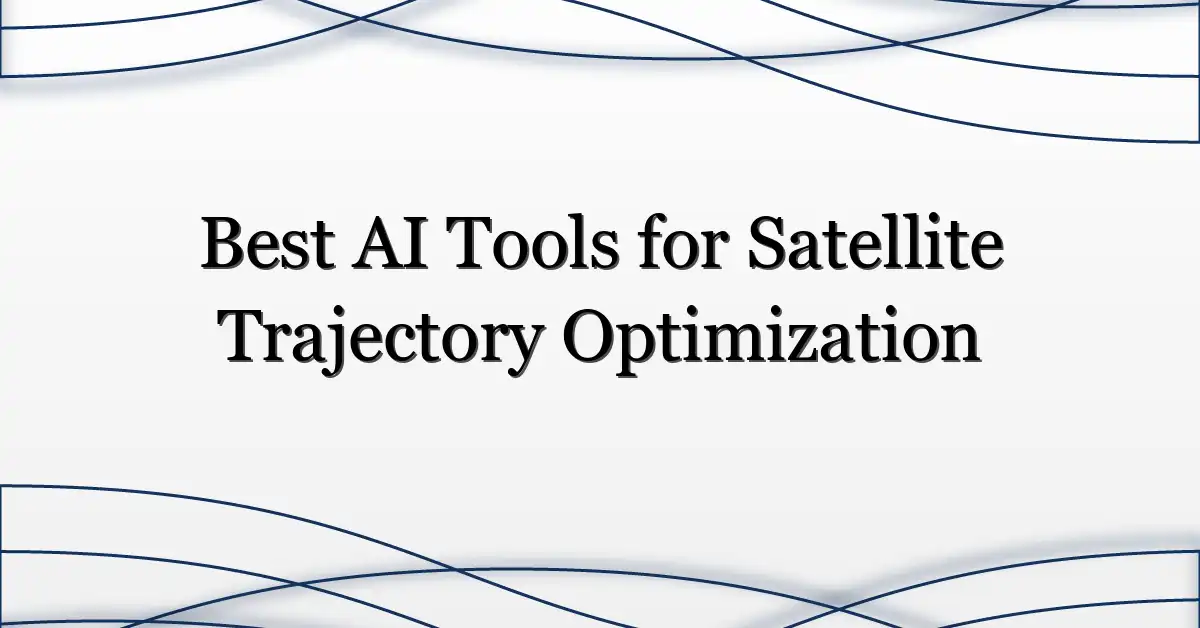 Best AI Tools for Satellite Trajectory Optimization