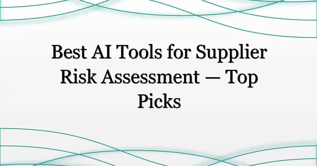 Best AI Tools for Supplier Risk Assessment — Top Picks