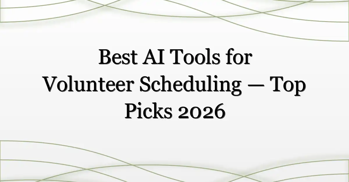 Best AI Tools for Volunteer Scheduling — Top Picks 2026