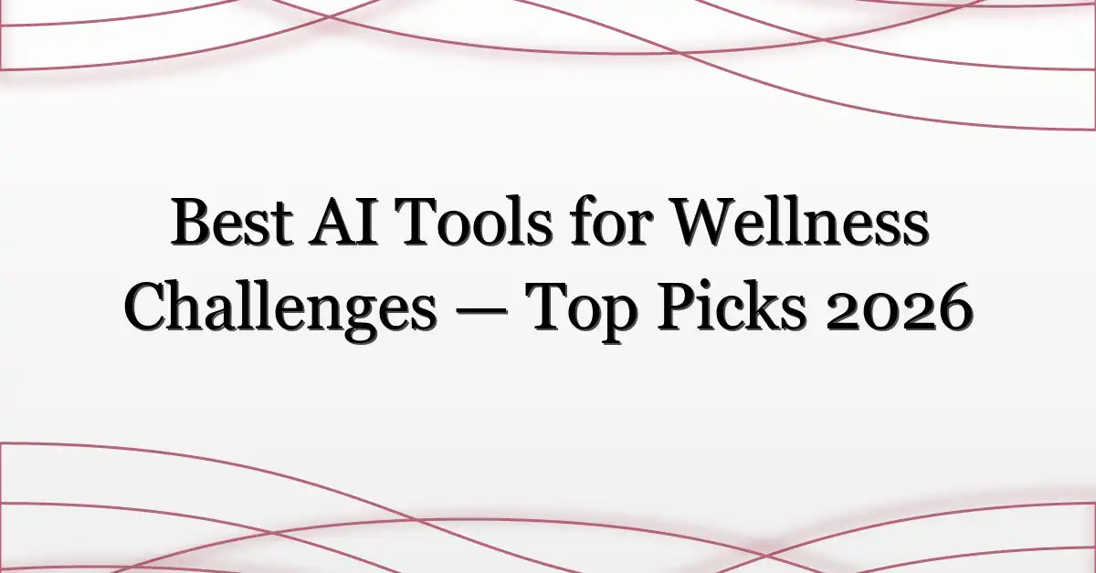 Best AI Tools for Wellness Challenges — Top Picks 2026