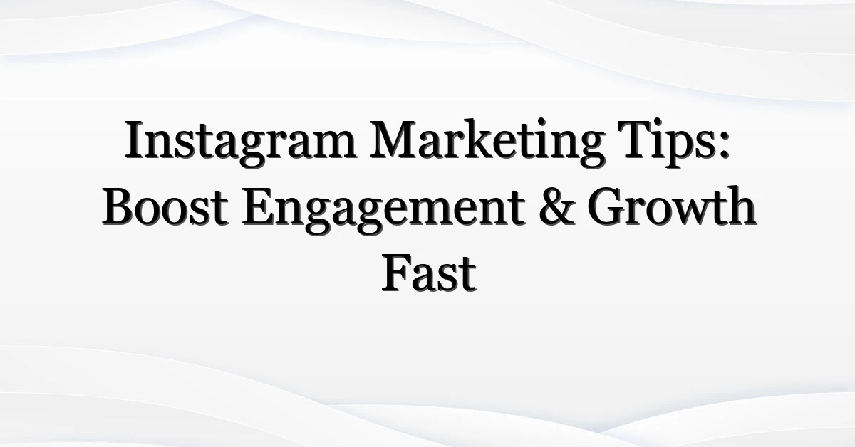 Instagram-Marketing-Tips-Boost-Engagement-amp-Growth-Fast