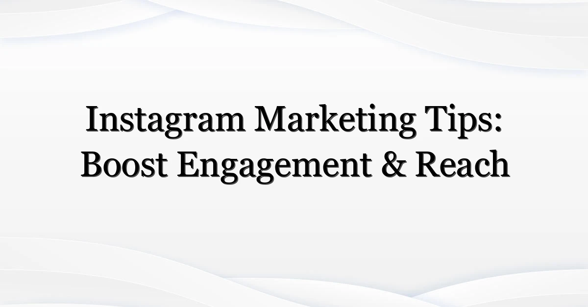 Instagram-Marketing-Tips-Boost-Engagement-amp-Reach