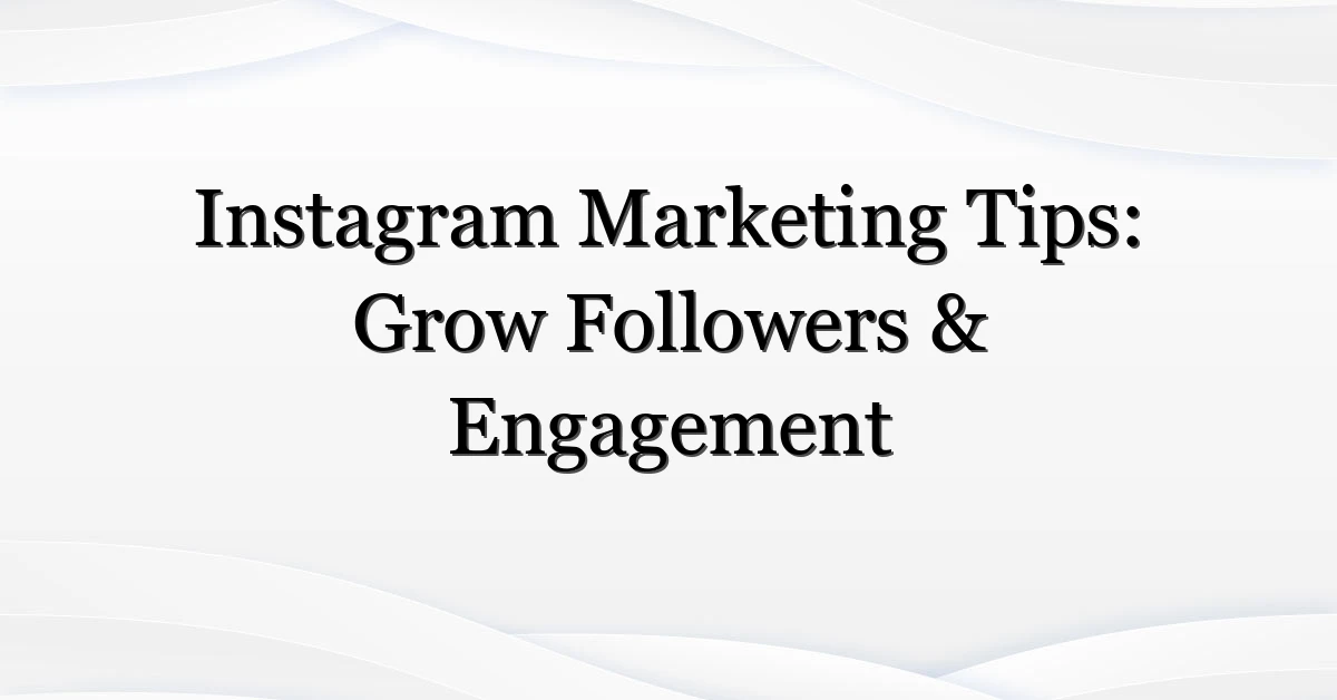 Instagram-Marketing-Tips-Grow-Followers-amp-Engagement