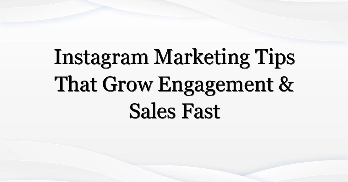Instagram-Marketing-Tips-That-Grow-Engagement-amp-Sales-Fast