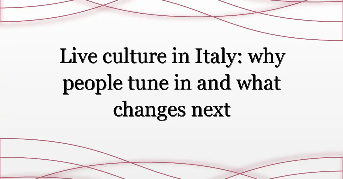 Live culture in Italy: why people tune in and what changes next