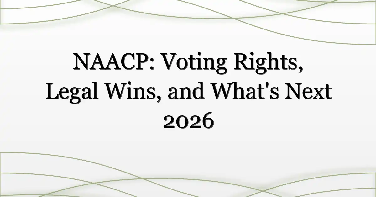 NAACP: Voting Rights, Legal Wins, and What’s Next 2026