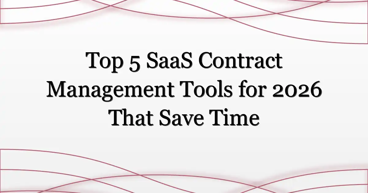 Top 5 SaaS Contract Management Tools for 2026 That Save Time