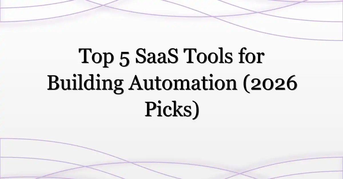 Top 5 SaaS Tools for Building Automation (2026 Picks)