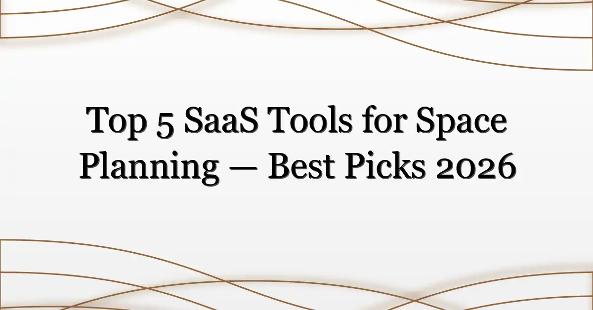 Top 5 SaaS Tools for Space Planning — Best Picks 2026
