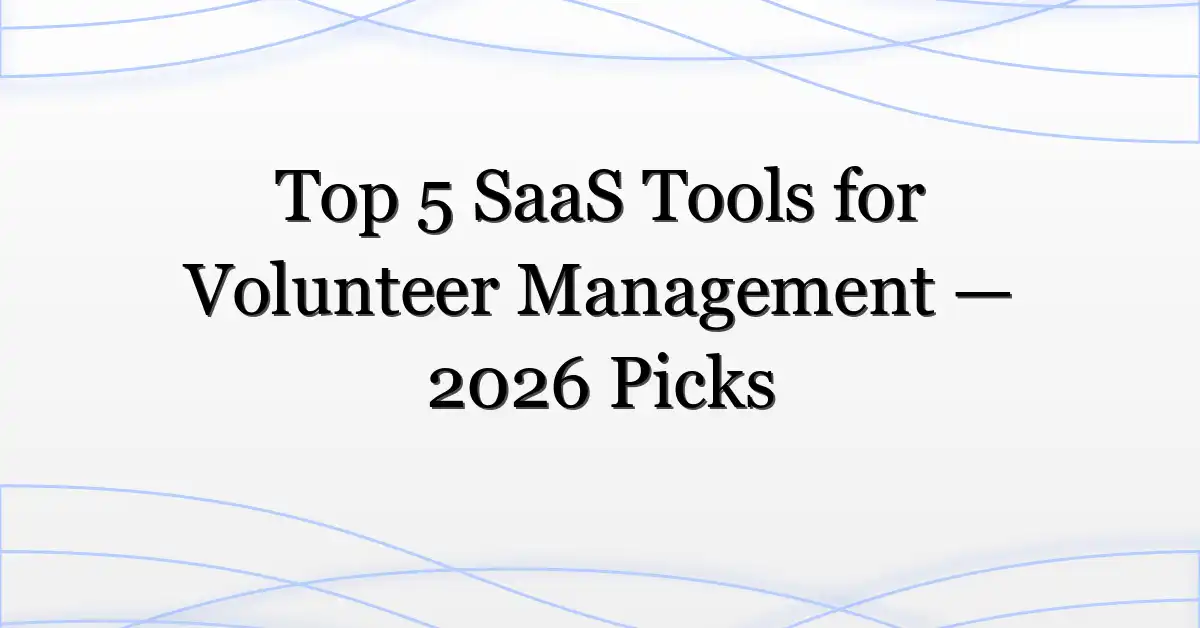 Top 5 SaaS Tools for Volunteer Management — 2026 Picks