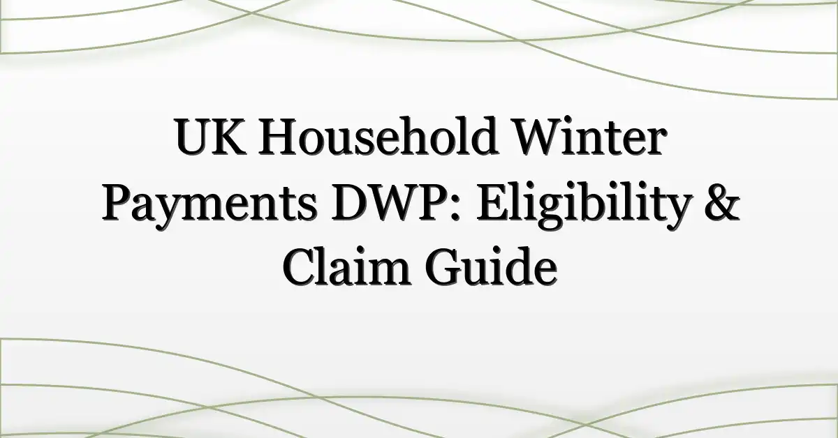 UK Household Winter Payments DWP: Eligibility & Claim Guide