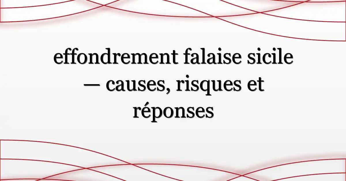 effondrement falaise sicile — causes, risques et réponses