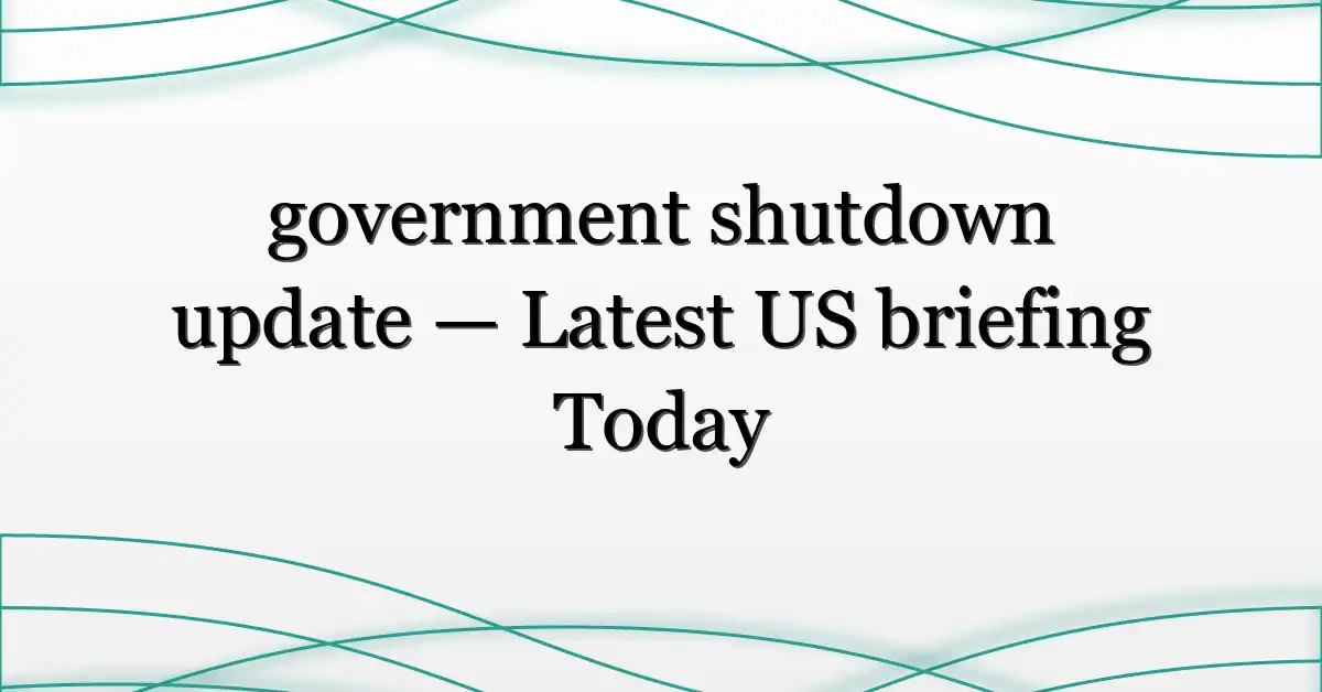 government shutdown update — Latest US briefing Today