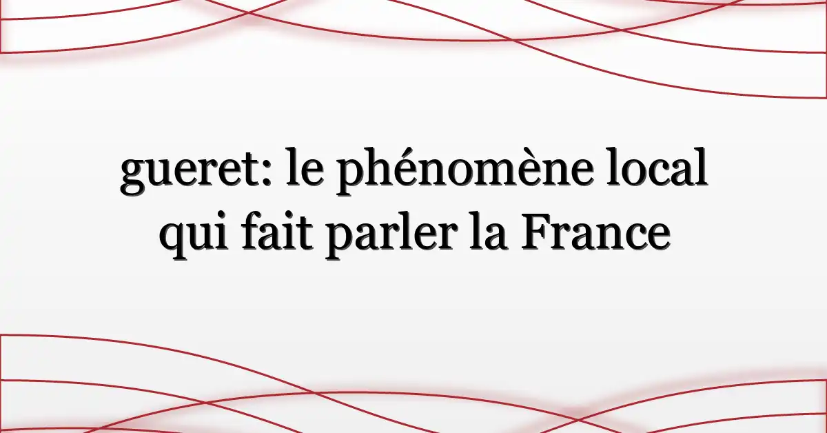 gueret: le phénomène local qui fait parler la France