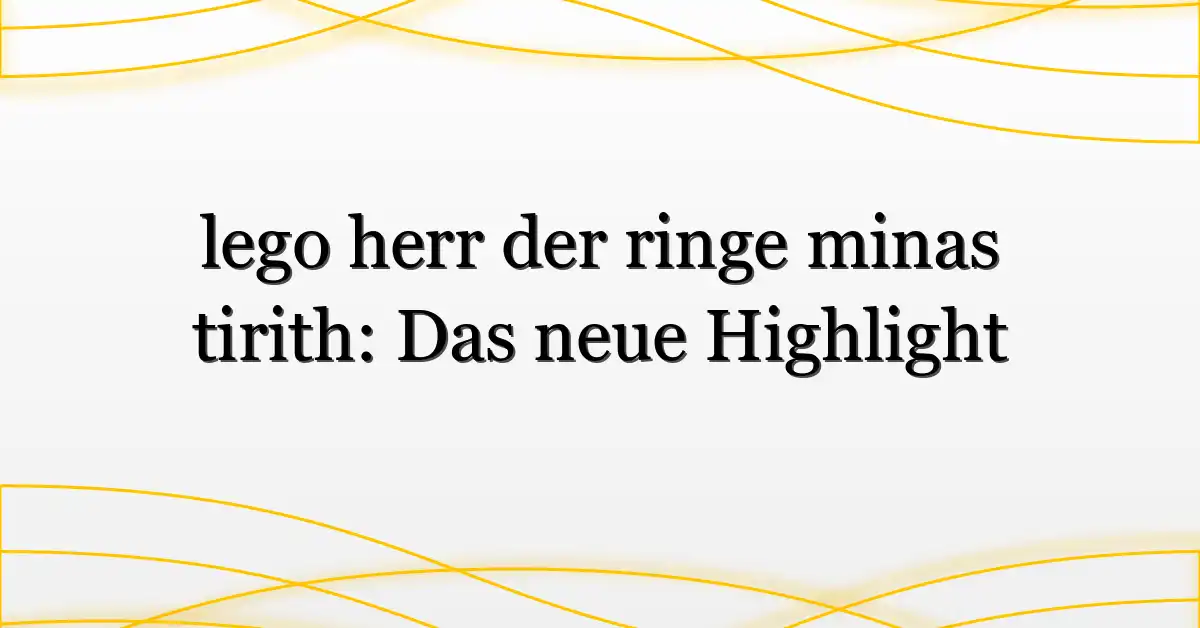 lego herr der ringe minas tirith: Das neue Highlight