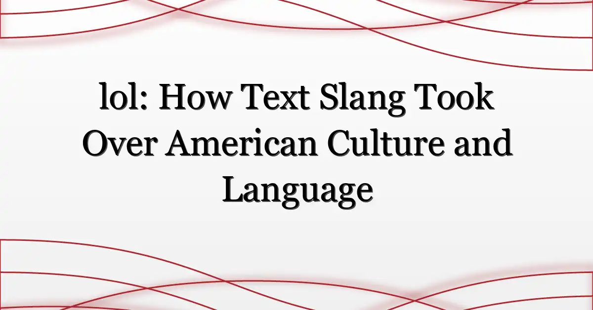 lol: How Text Slang Took Over American Culture and Language