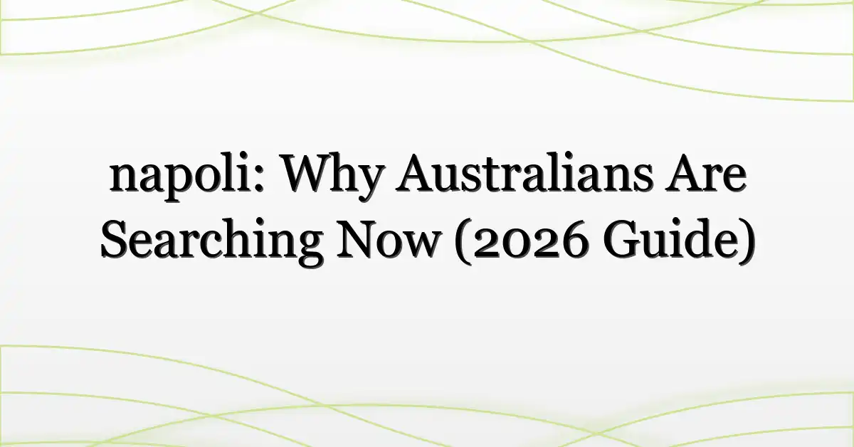 napoli: Why Australians Are Searching Now (2026 Guide)