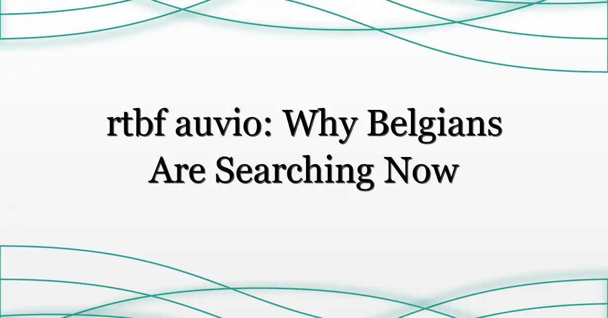 rtbf auvio: Why Belgians Are Searching Now