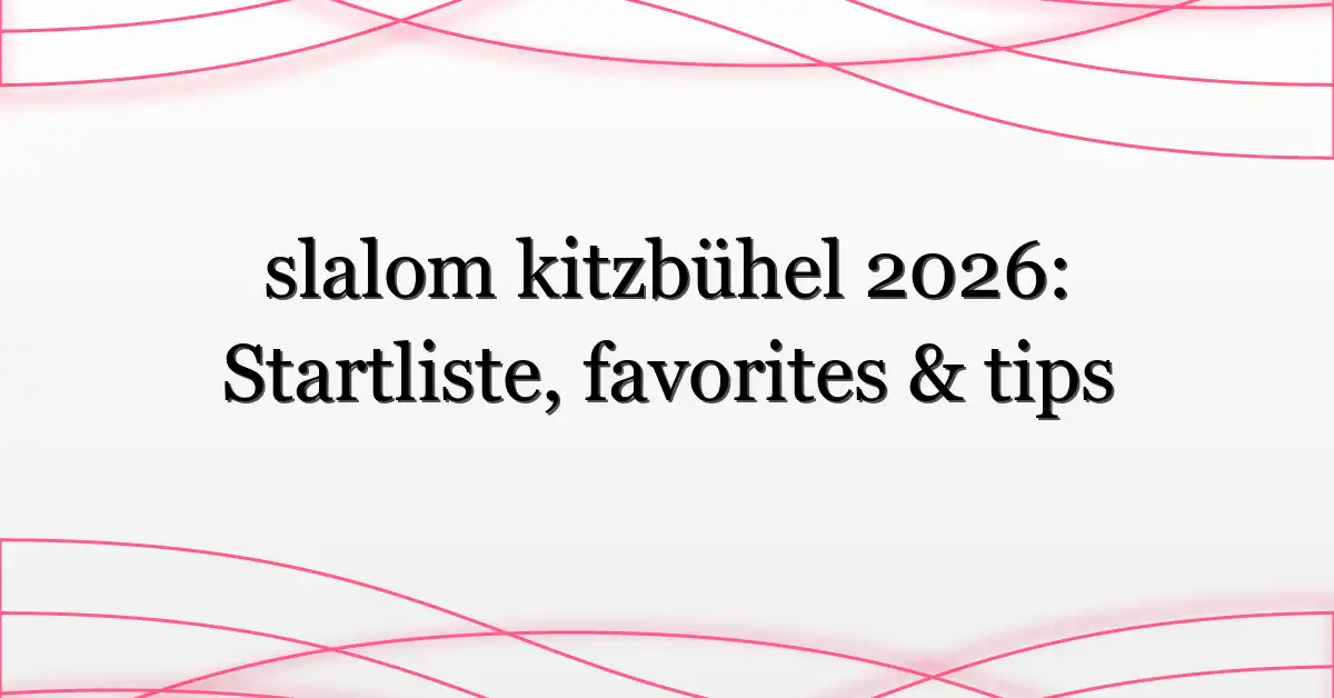 slalom-kitzbuhel-2026-Startliste-favorites-amp-tips