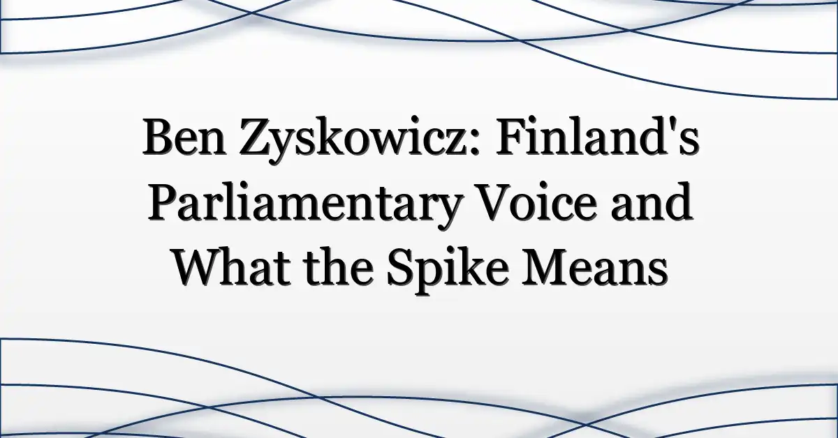 Ben Zyskowicz: Finland’s Parliamentary Voice and What the Spike Means