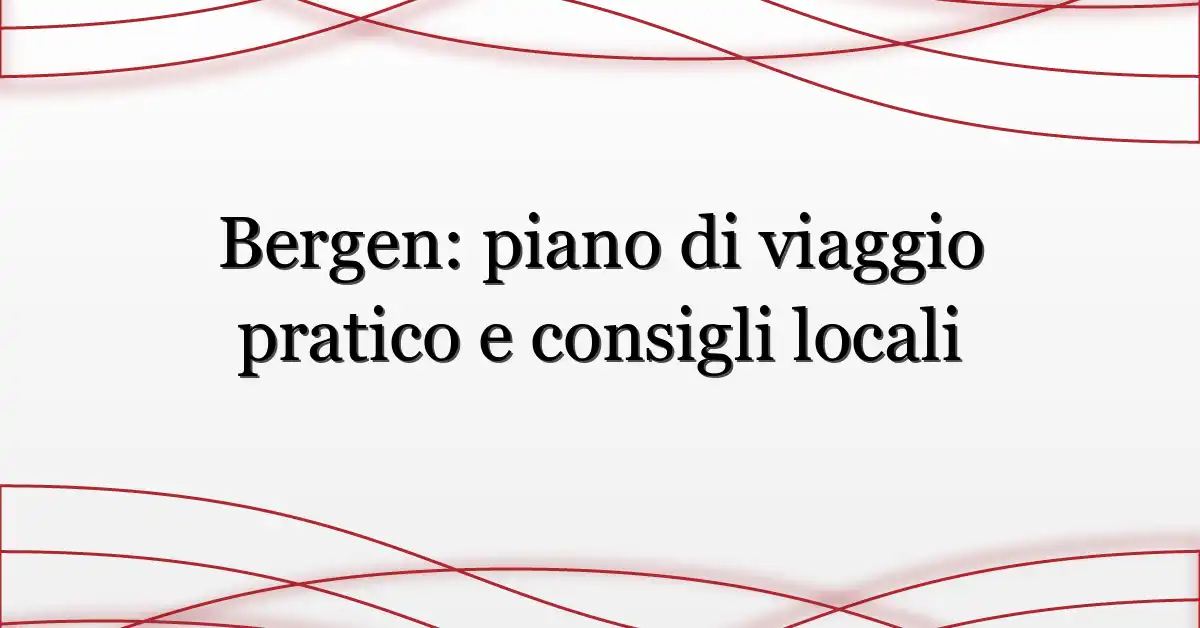 Bergen: piano di viaggio pratico e consigli locali