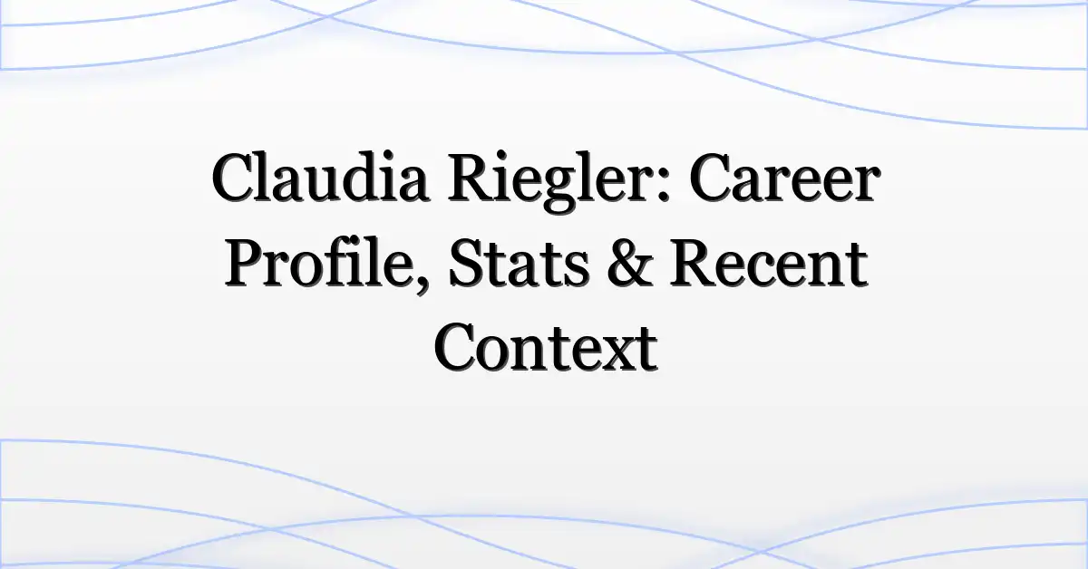 Claudia Riegler: Career Profile, Stats & Recent Context