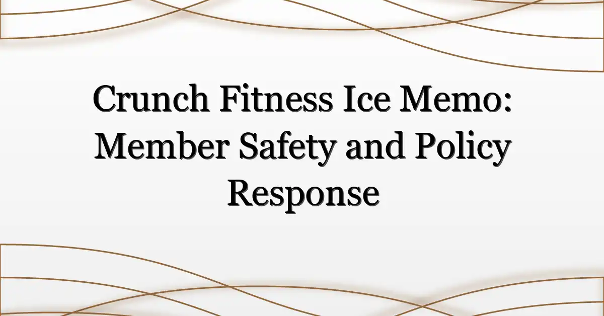 Crunch Fitness Ice Memo: Member Safety and Policy Response