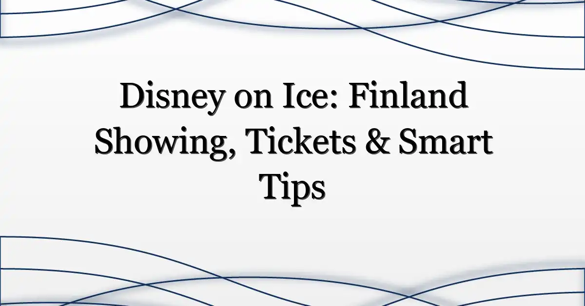 Disney on Ice: Finland Showing, Tickets & Smart Tips