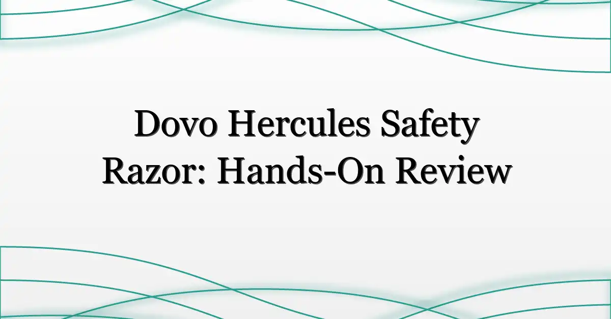 Dovo Hercules Safety Razor: Hands-On Review